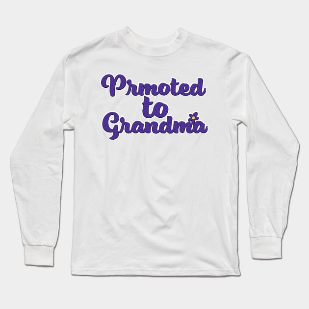 Promoted to Grandma Long Sleeve T-Shirt by nickemporium1